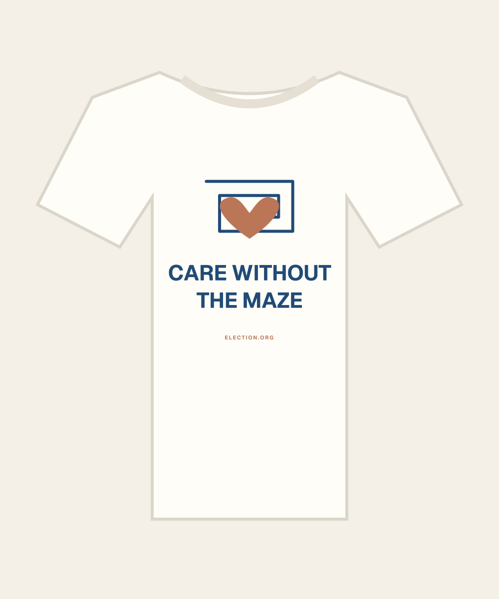 Care without the maze. — illustrated Election.org shirt concept