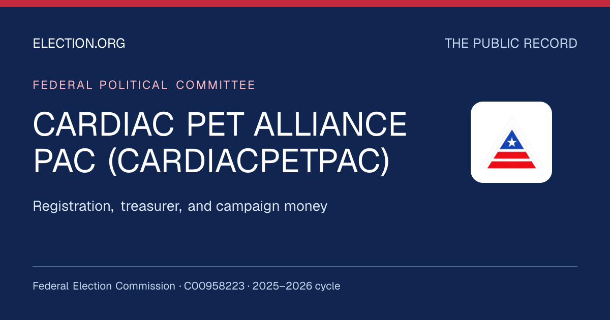 CARDIAC PET ALLIANCE PAC (CARDIACPETPAC) — Election.org public record, FEC C00958223