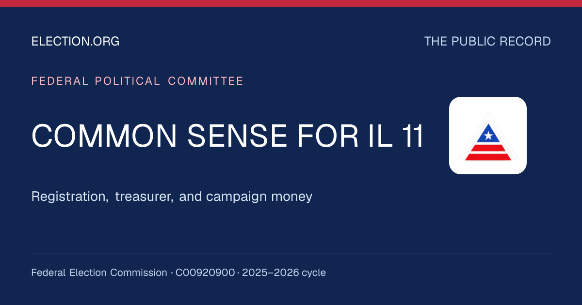 COMMON SENSE FOR IL 11 — Election.org public record, FEC C00920900