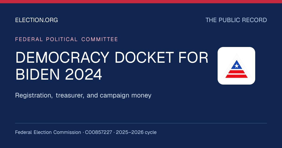 DEMOCRACY DOCKET FOR BIDEN 2024 — Election.org public record, FEC C00857227