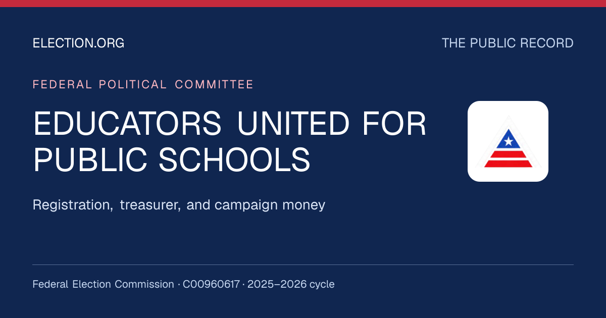 EDUCATORS UNITED FOR PUBLIC SCHOOLS — Election.org public record, FEC C00960617