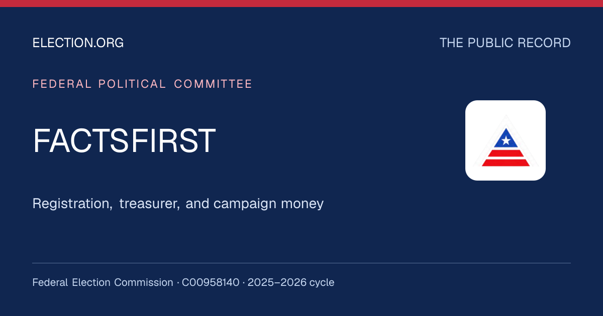 FACTSFIRST — Election.org public record, FEC C00958140