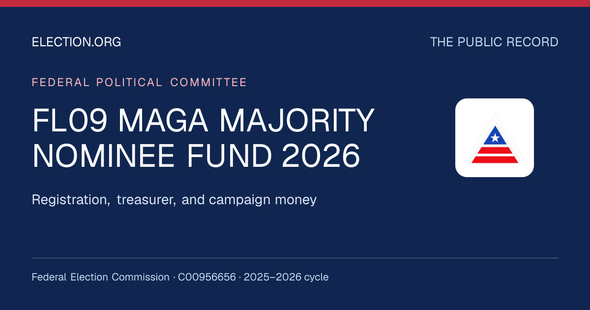 FL09 MAGA MAJORITY NOMINEE FUND 2026 — Election.org public record, FEC C00956656