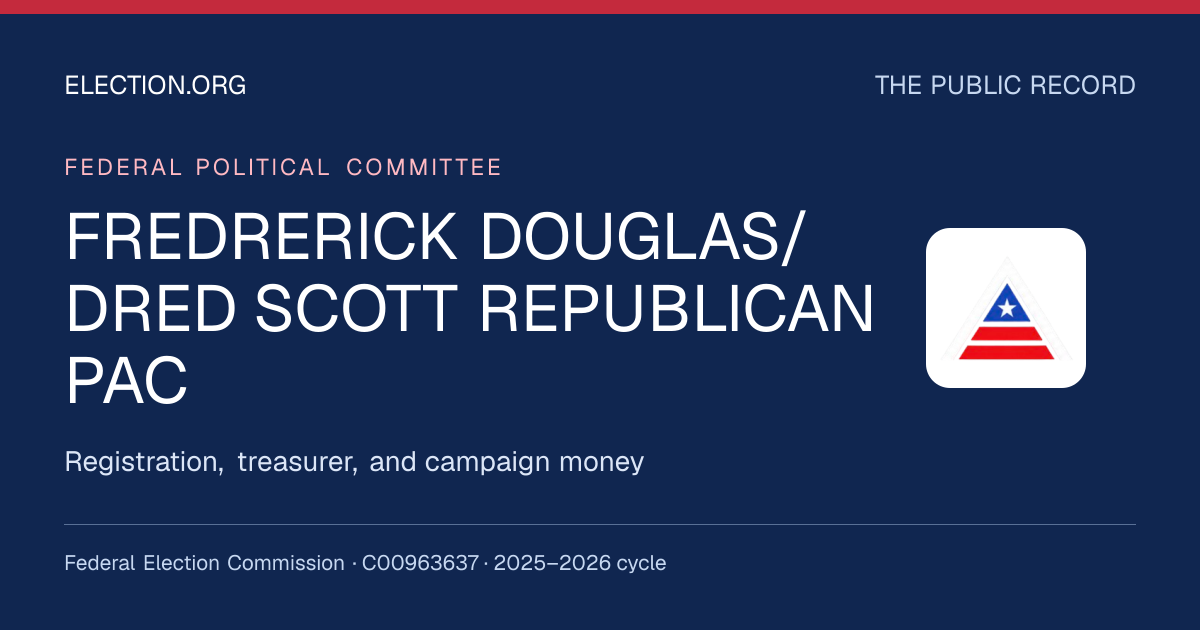 FREDRERICK DOUGLAS/DRED SCOTT REPUBLICAN PAC — Election.org public record, FEC C00963637