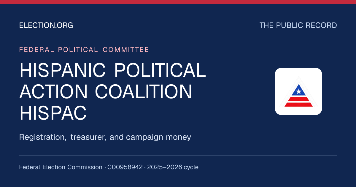 HISPANIC POLITICAL ACTION COALITION HISPAC — Election.org public record, FEC C00958942