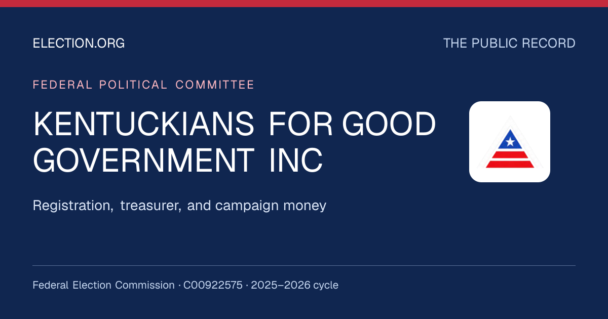 KENTUCKIANS FOR GOOD GOVERNMENT INC — Election.org public record, FEC C00922575