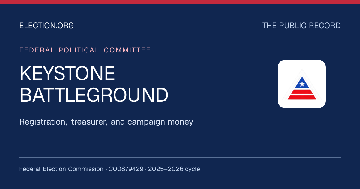 KEYSTONE BATTLEGROUND — Election.org public record, FEC C00879429