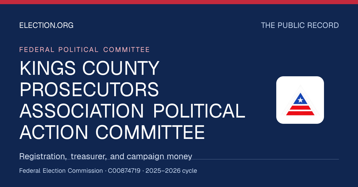 KINGS COUNTY PROSECUTORS ASSOCIATION POLITICAL ACTION COMMITTEE — Election.org public record, FEC C00874719
