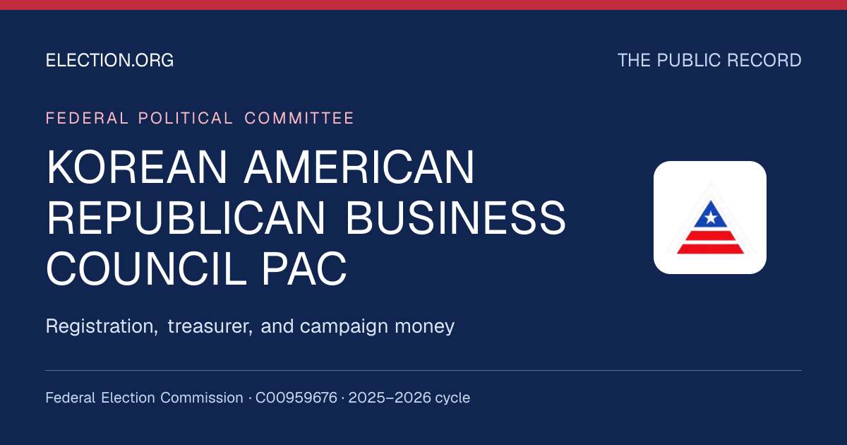 KOREAN AMERICAN REPUBLICAN BUSINESS COUNCIL PAC — Election.org public record, FEC C00959676