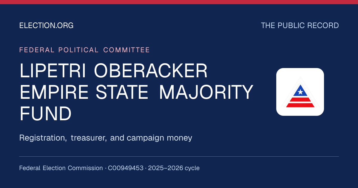 LIPETRI OBERACKER EMPIRE STATE MAJORITY FUND — Election.org public record, FEC C00949453
