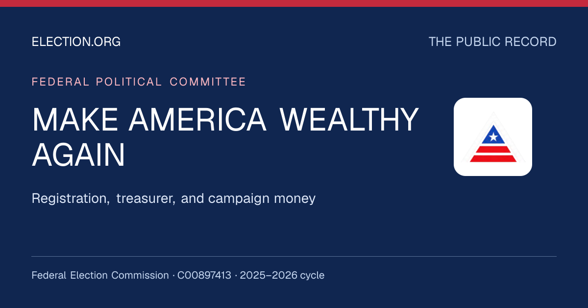 MAKE AMERICA WEALTHY AGAIN — Election.org public record, FEC C00897413