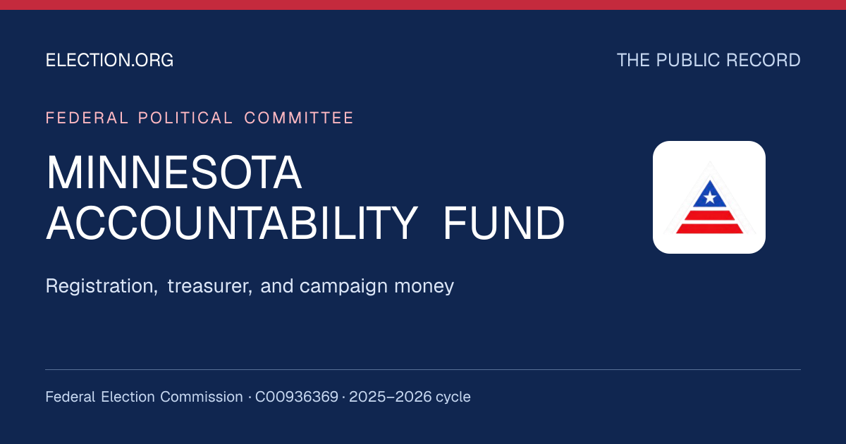 MINNESOTA ACCOUNTABILITY FUND — Election.org public record, FEC C00936369