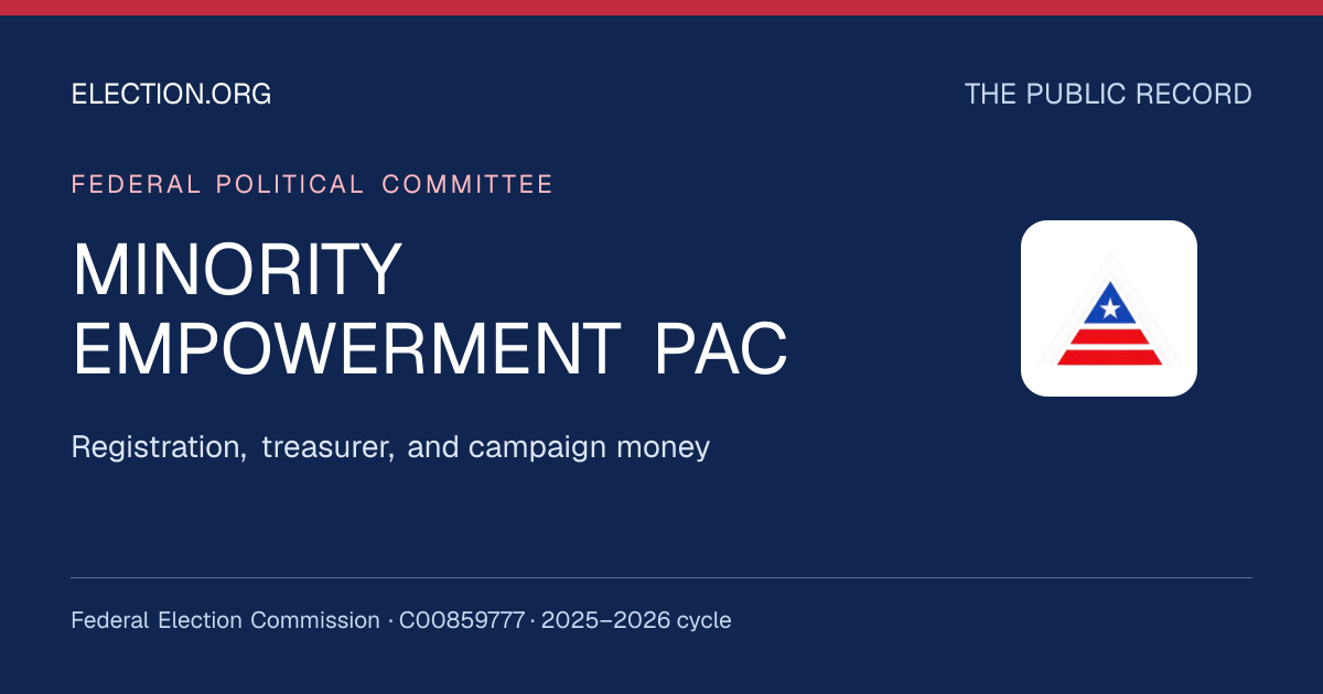 MINORITY EMPOWERMENT PAC — Election.org public record, FEC C00859777