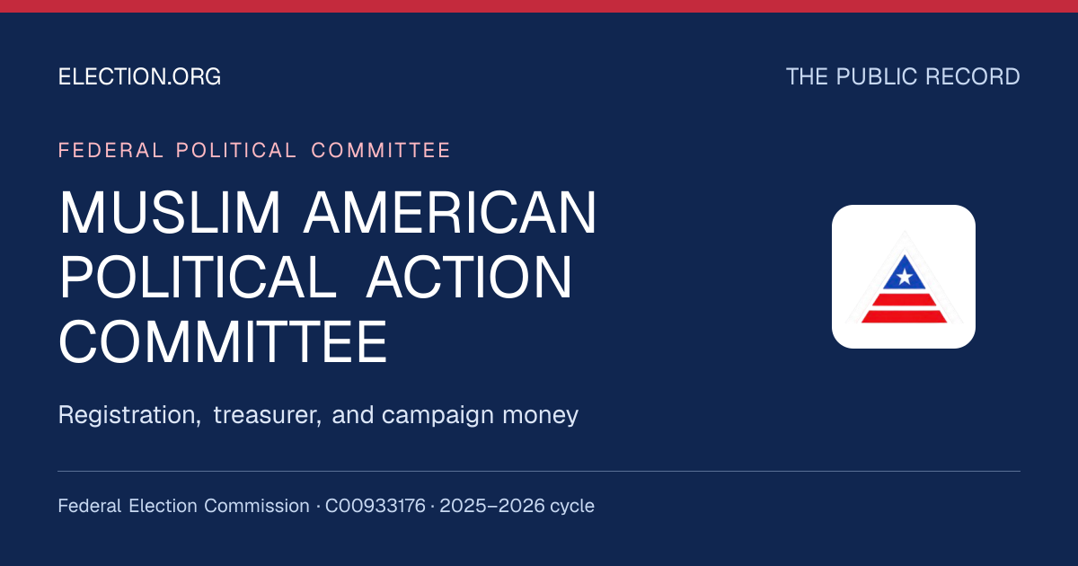 MUSLIM AMERICAN POLITICAL ACTION COMMITTEE — Election.org public record, FEC C00933176