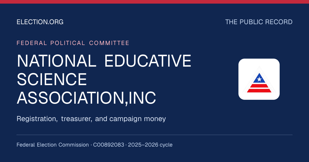 NATIONAL EDUCATIVE SCIENCE ASSOCIATION,INC — Election.org public record, FEC C00892083