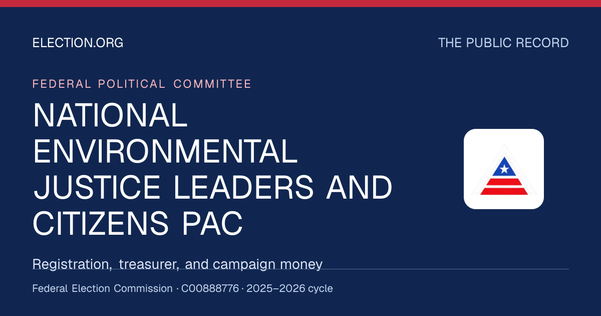 NATIONAL ENVIRONMENTAL JUSTICE LEADERS AND CITIZENS PAC — Election.org public record, FEC C00888776