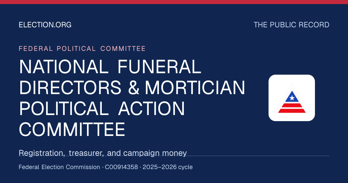 NATIONAL FUNERAL DIRECTORS & MORTICIAN POLITICAL ACTION COMMITTEE — Election.org public record, FEC C00914358