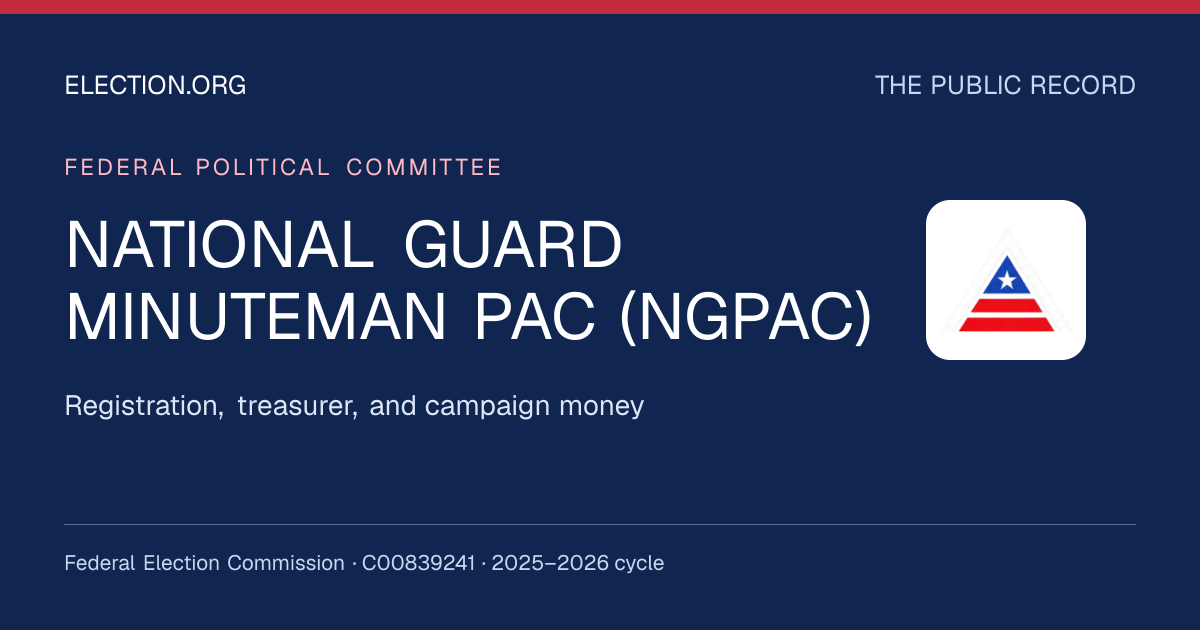 NATIONAL GUARD MINUTEMAN PAC (NGPAC) — Election.org public record, FEC C00839241