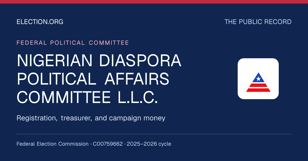NIGERIAN DIASPORA POLITICAL AFFAIRS COMMITTEE L.L.C. — Election.org public record, FEC C00759662