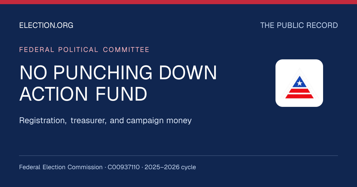 NO PUNCHING DOWN ACTION FUND — Election.org public record, FEC C00937110