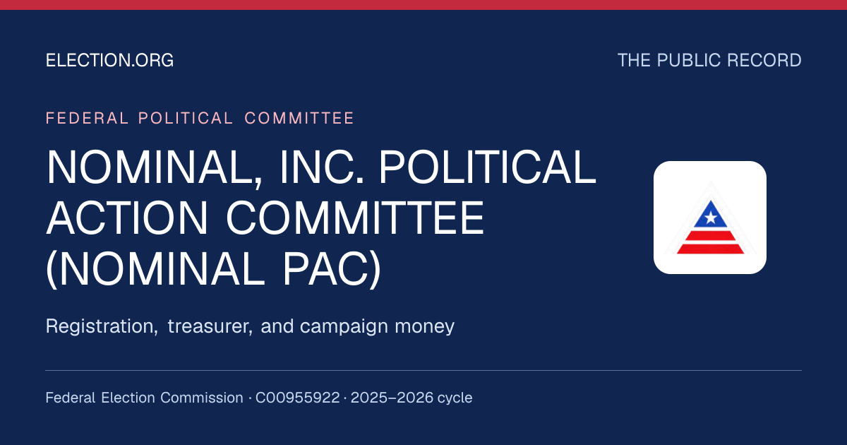 NOMINAL, INC. POLITICAL ACTION COMMITTEE (NOMINAL PAC) — Election.org public record, FEC C00955922