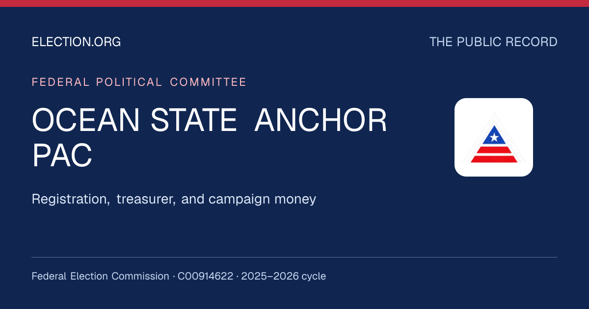 OCEAN STATE ANCHOR PAC — Election.org public record, FEC C00914622