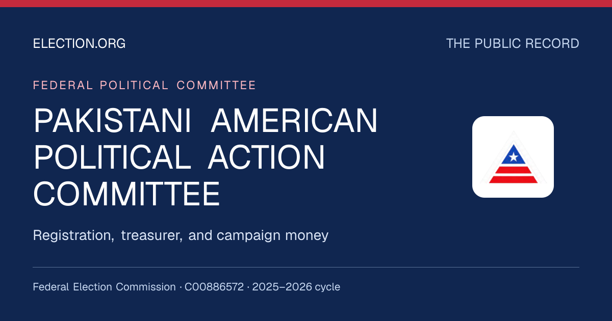 PAKISTANI AMERICAN POLITICAL ACTION COMMITTEE — Election.org public record, FEC C00886572