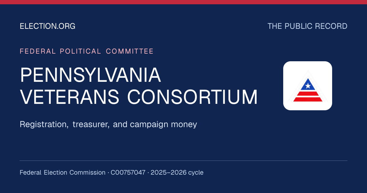 PENNSYLVANIA VETERANS CONSORTIUM — Election.org public record, FEC C00757047