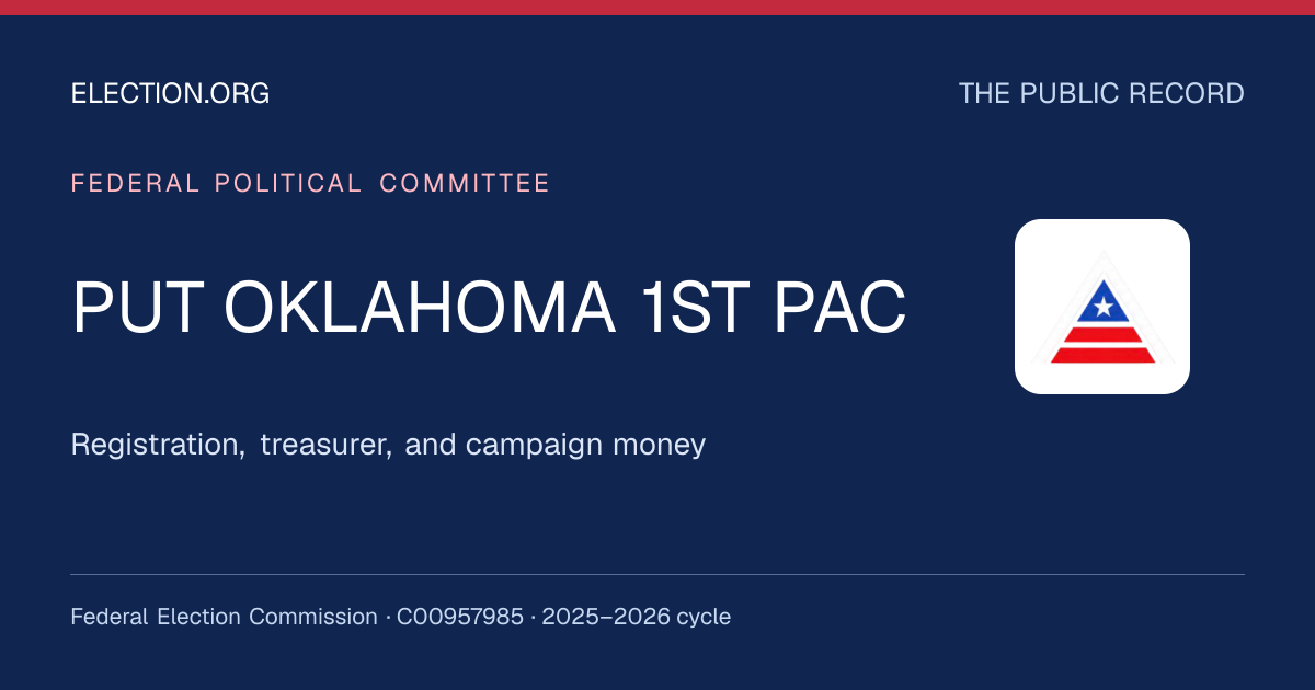 PUT OKLAHOMA 1ST PAC — Election.org public record, FEC C00957985