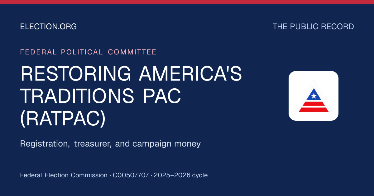 RESTORING AMERICA'S TRADITIONS PAC (RATPAC) — Election.org public record, FEC C00507707