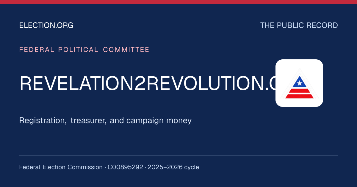 REVELATION2REVOLUTION.ORG — Election.org public record, FEC C00895292