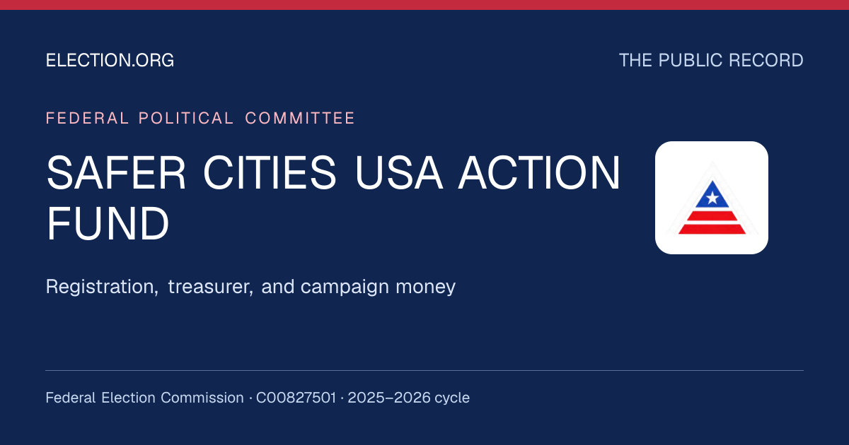 SAFER CITIES USA ACTION FUND — Election.org public record, FEC C00827501