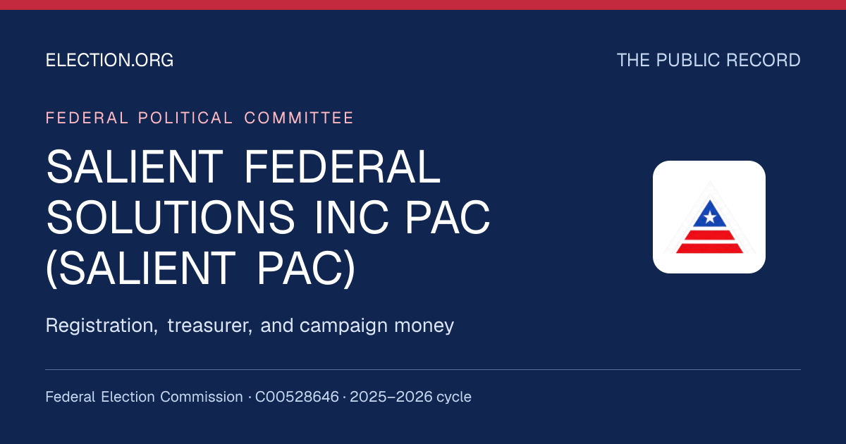 SALIENT FEDERAL SOLUTIONS INC PAC (SALIENT PAC) — Election.org public record, FEC C00528646