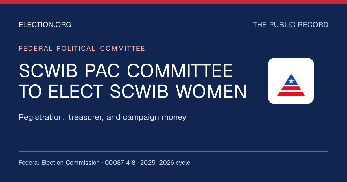 SCWIB PAC COMMITTEE TO ELECT SCWIB WOMEN — Election.org public record, FEC C00871418