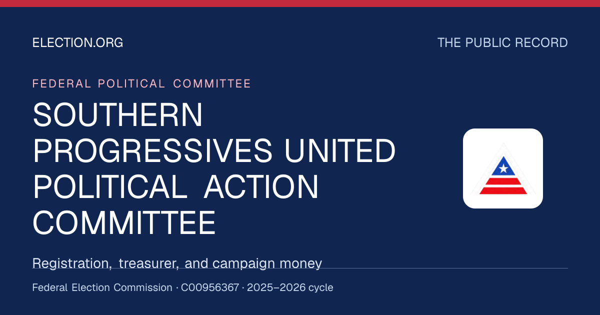 SOUTHERN PROGRESSIVES UNITED POLITICAL ACTION COMMITTEE — Election.org public record, FEC C00956367