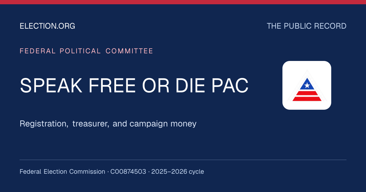 SPEAK FREE OR DIE PAC — Election.org public record, FEC C00874503