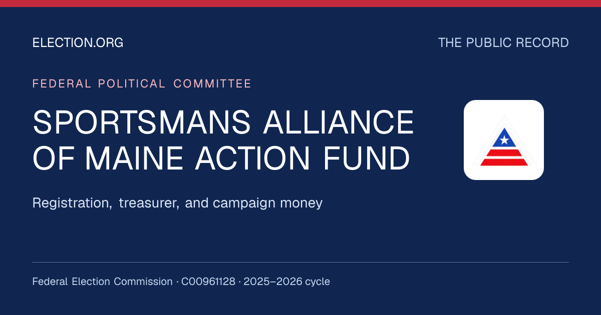 SPORTSMANS ALLIANCE OF MAINE ACTION FUND — Election.org public record, FEC C00961128