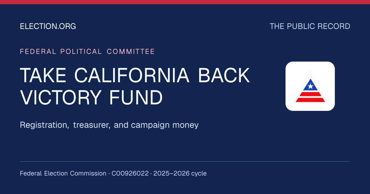 TAKE CALIFORNIA BACK VICTORY FUND — Election.org public record, FEC C00926022